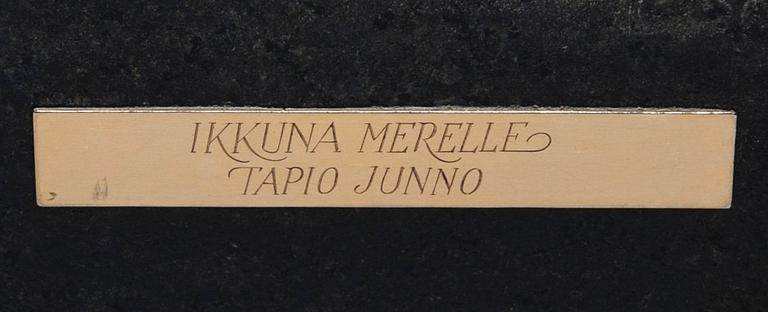 Tapio Junno, "IKKUNA MERELLE".