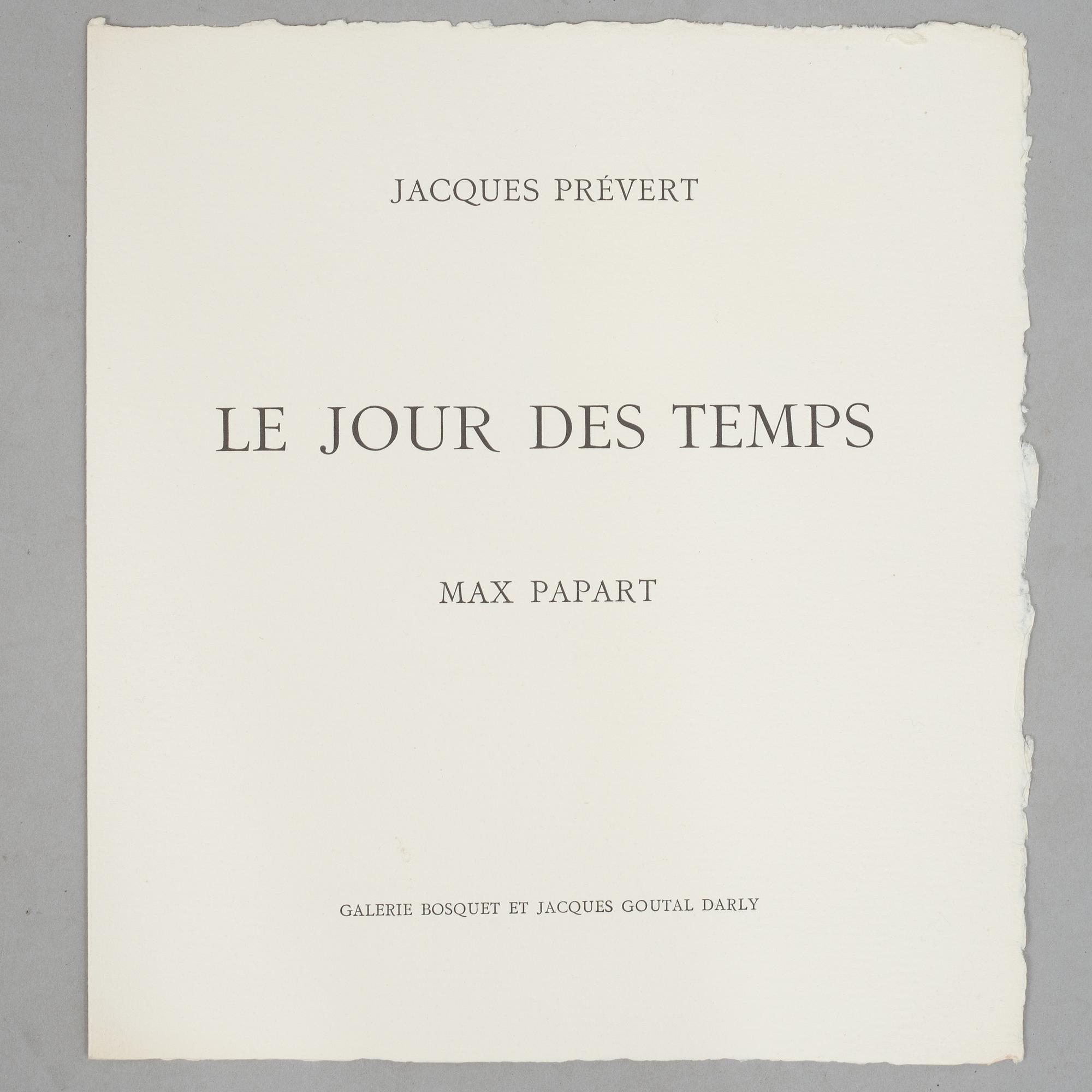 Max Papart & Jacques Prévert, a book, 2le jours des temps", Galerie Bosquet Goutal Darly, Paris 1975, numbered 81/145.