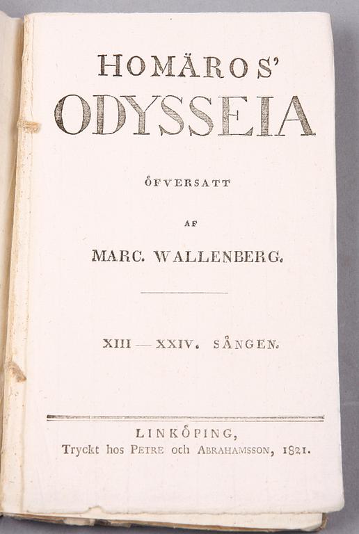 BÖCKER, I-II, "Odyssen", översatt av Marcus Wallenberg, Linköping 1819 resp 1821.