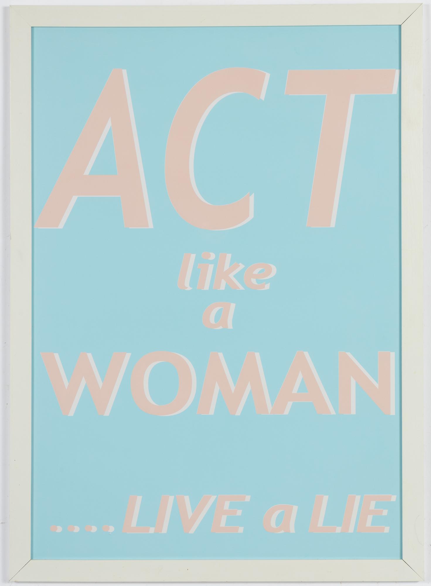 Lisa Jonasson, "Acrt like a woman....live a lie".