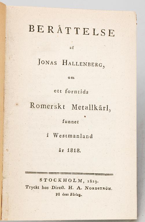 BOK, "Berättelse af Jonas Hallenberg om ett forntids Romerskt Metallkärl funnet i Westmanland år 1818", Stockholm 1819.