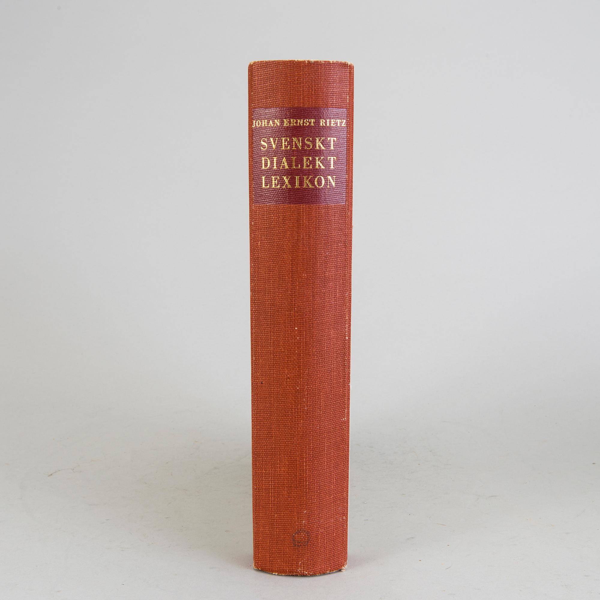 BOK: Svenskt dialektlexikon. Ordbok öfver svenska allmogespråket
av Johan Ernst Rietz, 
C. W. K. Gleerup 1962.