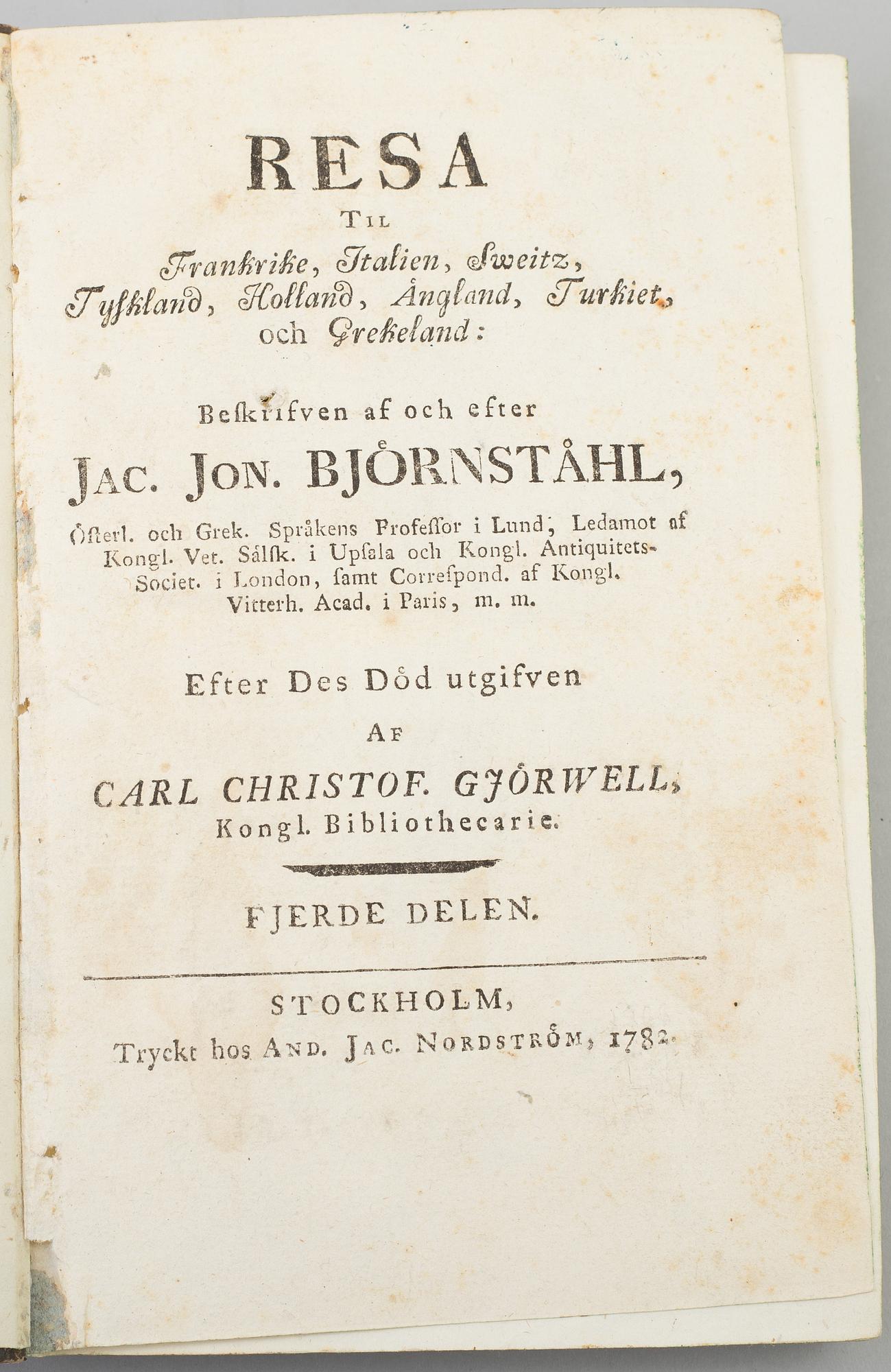 JOHAN JACOB BJÖRNSTÅHL, "Resa til Frankrike, Italien...",4 band, utg. C. Chr. Gjörwell. I-VI. (A. J. Nordström) 1780-84.