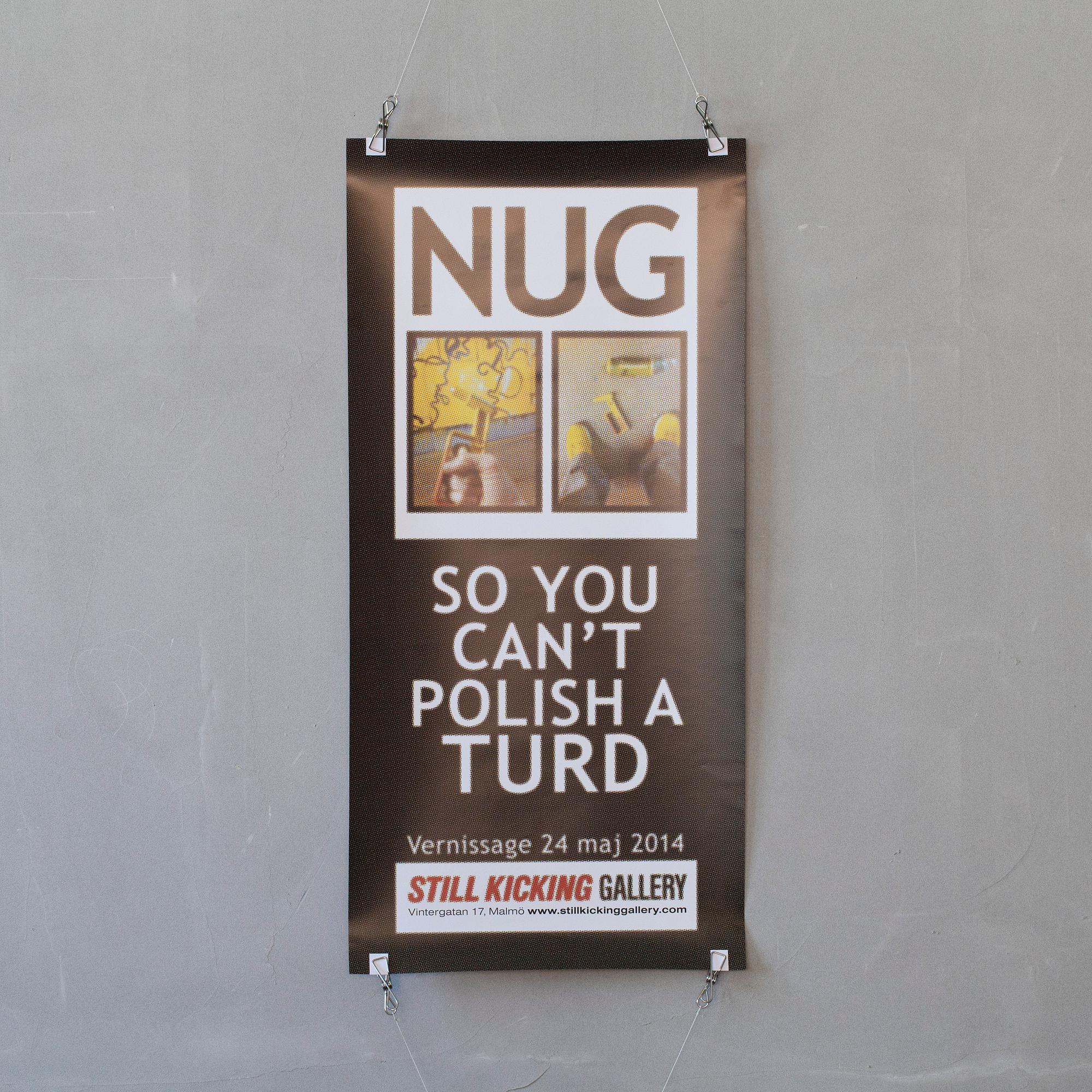 MAGNUS "NUG" GUSTAFSSON, utställningsaffish från 2014, "SO YOU CANT POLISH A TURD".