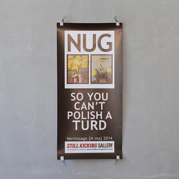 MAGNUS "NUG" GUSTAFSSON, exhibition poster, "SO YOU CANT POLISH A TURD", 2014.