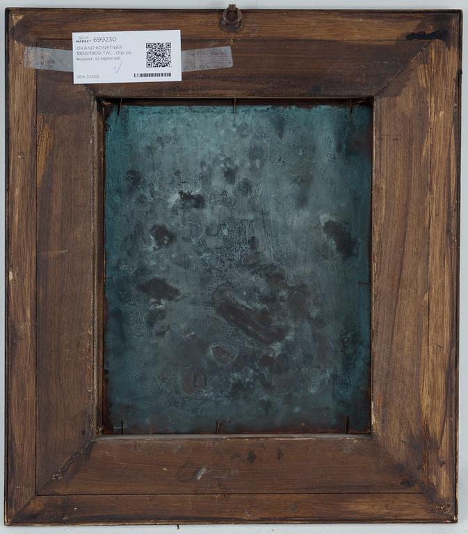 OKÄND KONSTNÄR 1800/1900-TAL , Olja på koppar, ej signerad.