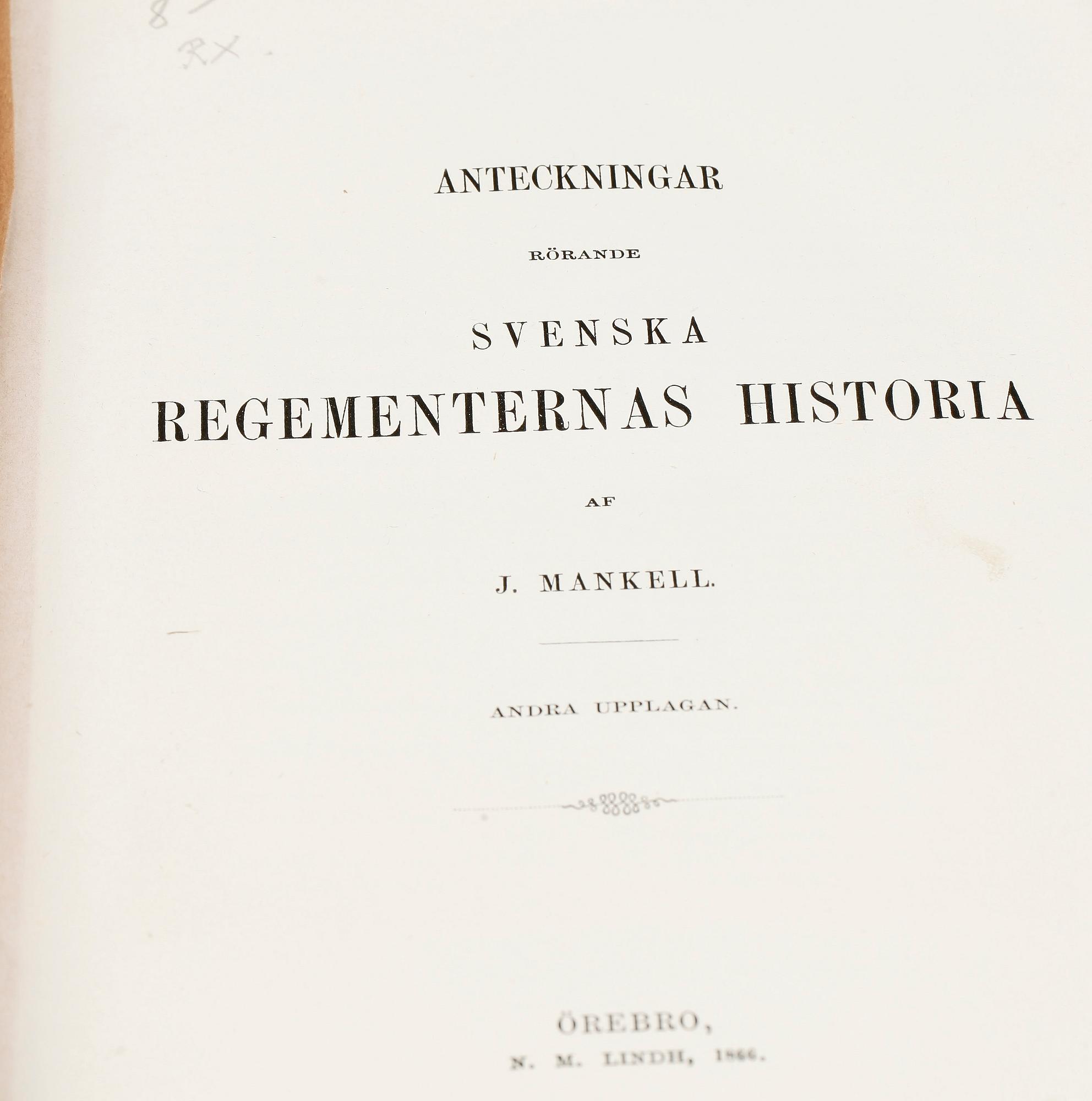 BOK, "Anteckningar rörande Svenska Regementernas Historia" av Julius Mankell, Örebro 1866.