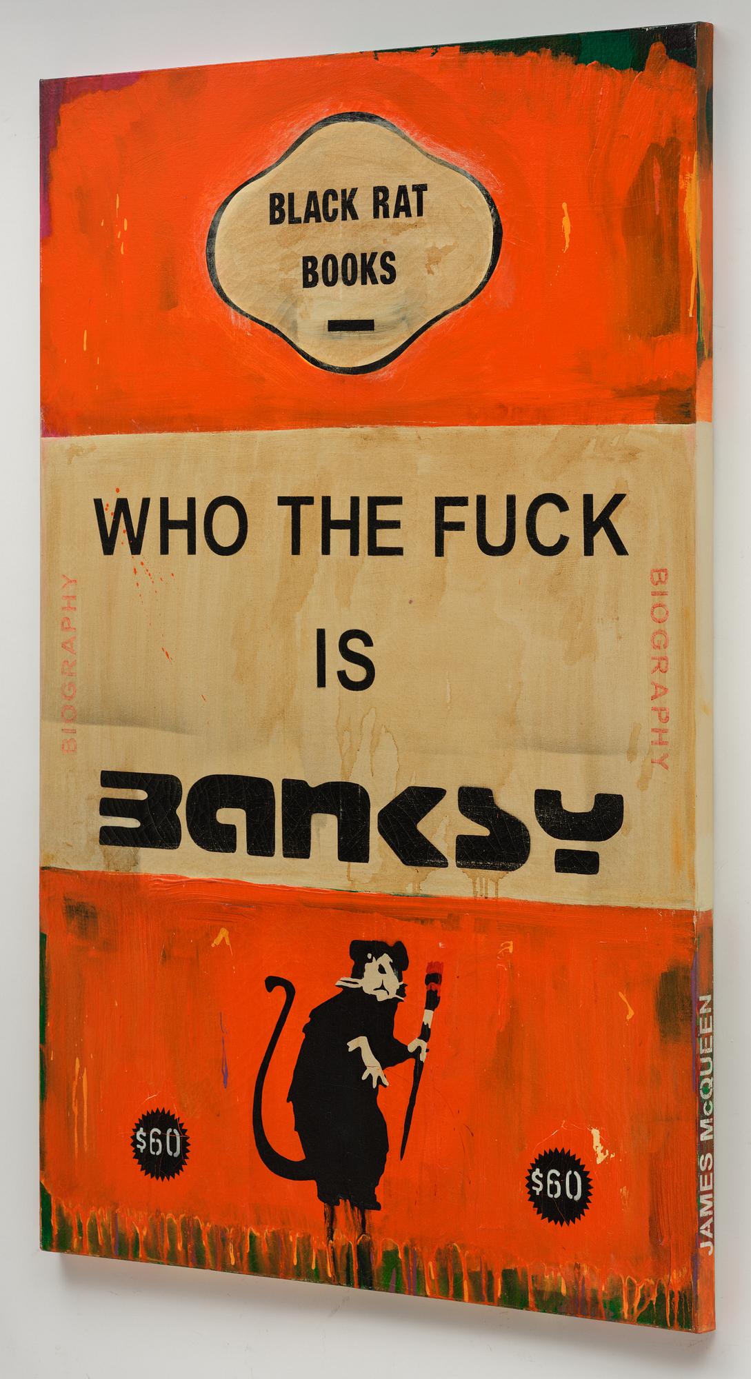 James McQueen, "Who the fuck is Banksy".
