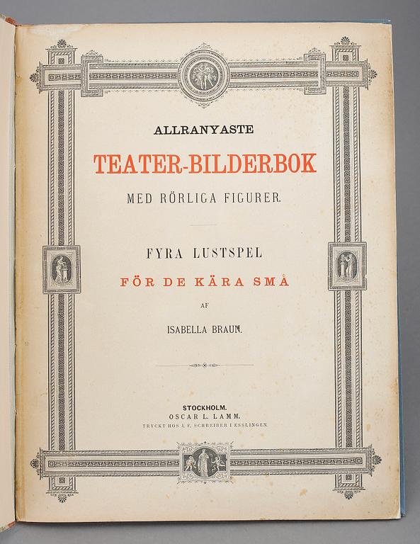 BOK, "Allranyaste teater-bilderbok med rörliga figurer", Isabella Braun, Stockholm 1884. Tryckt hos Schreiber Esslingen.