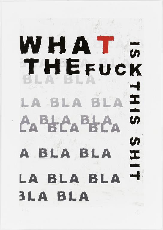 ANDREAS LUNDBERG, "What the fuck is this shit", pigmentprint, monogramsignerad och numrerad 31/90.