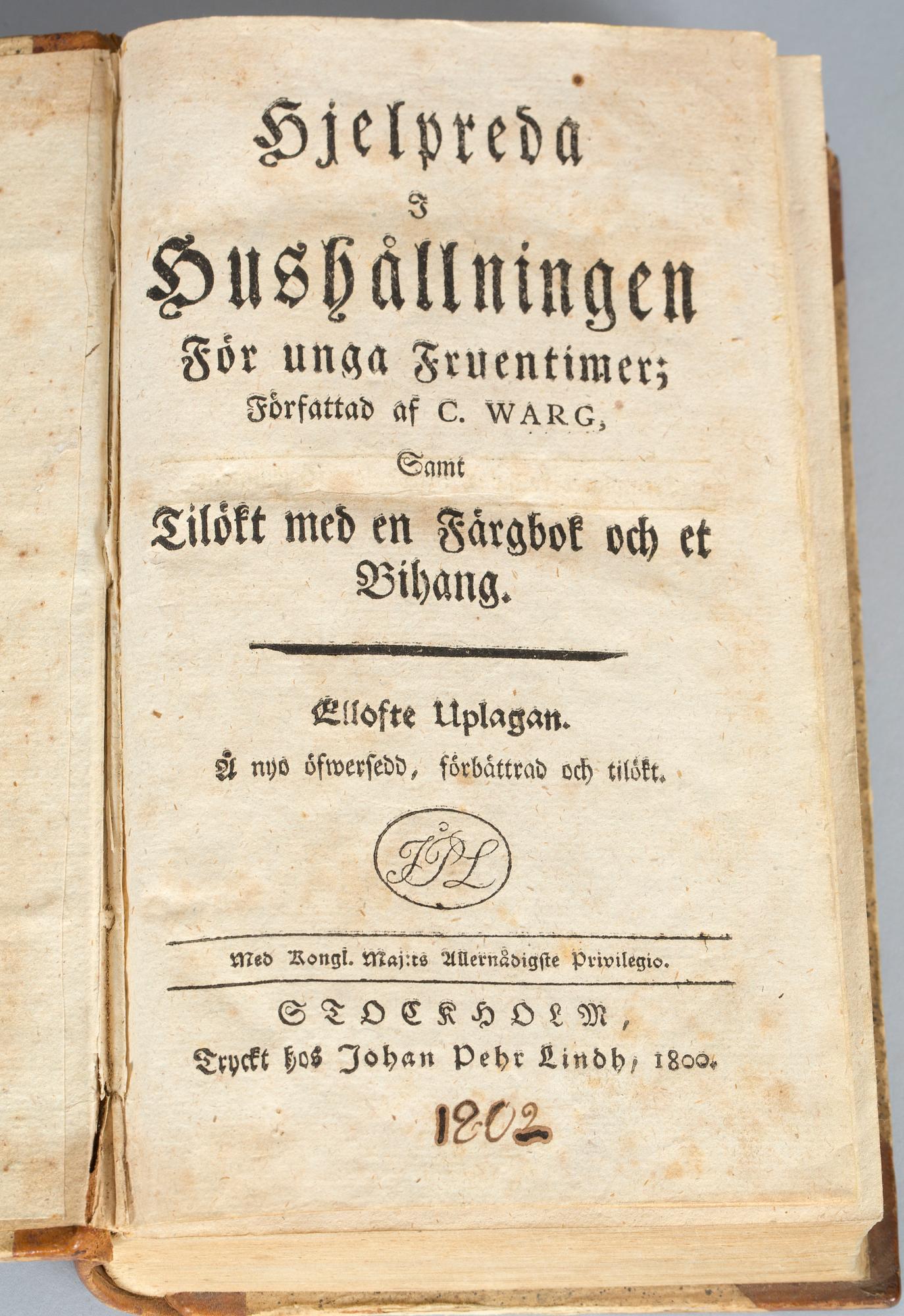 CAJSA WARG, "Hjelpreda i hushållningen för unga fruentimmer samt tilökt med en färgbok och et bihang" Stockholm 1800.