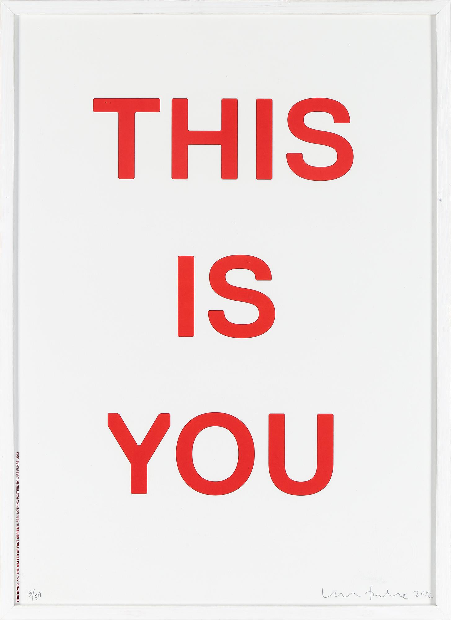 LARS FUHRE, färglitografi. "This is you". Signerad, numrerad 3/50 och daterad 2012.