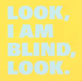 406. Rémy Zaugg, "Look/I am/Blind/Look (Nr 16)".