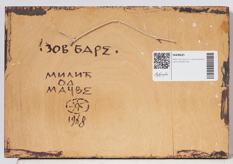 Milić od Mačve, olja på duk lagd på pannå, signerad, även signerad och daterad 1968 a tergo.