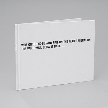 RAF SIMONS, A BOOK, Woe Onto Those Who Spit on the Fear Generation the Wind Will Blow it Back..., signed and numbered.
