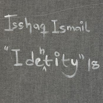 Isshaq Ismail, "Identity".