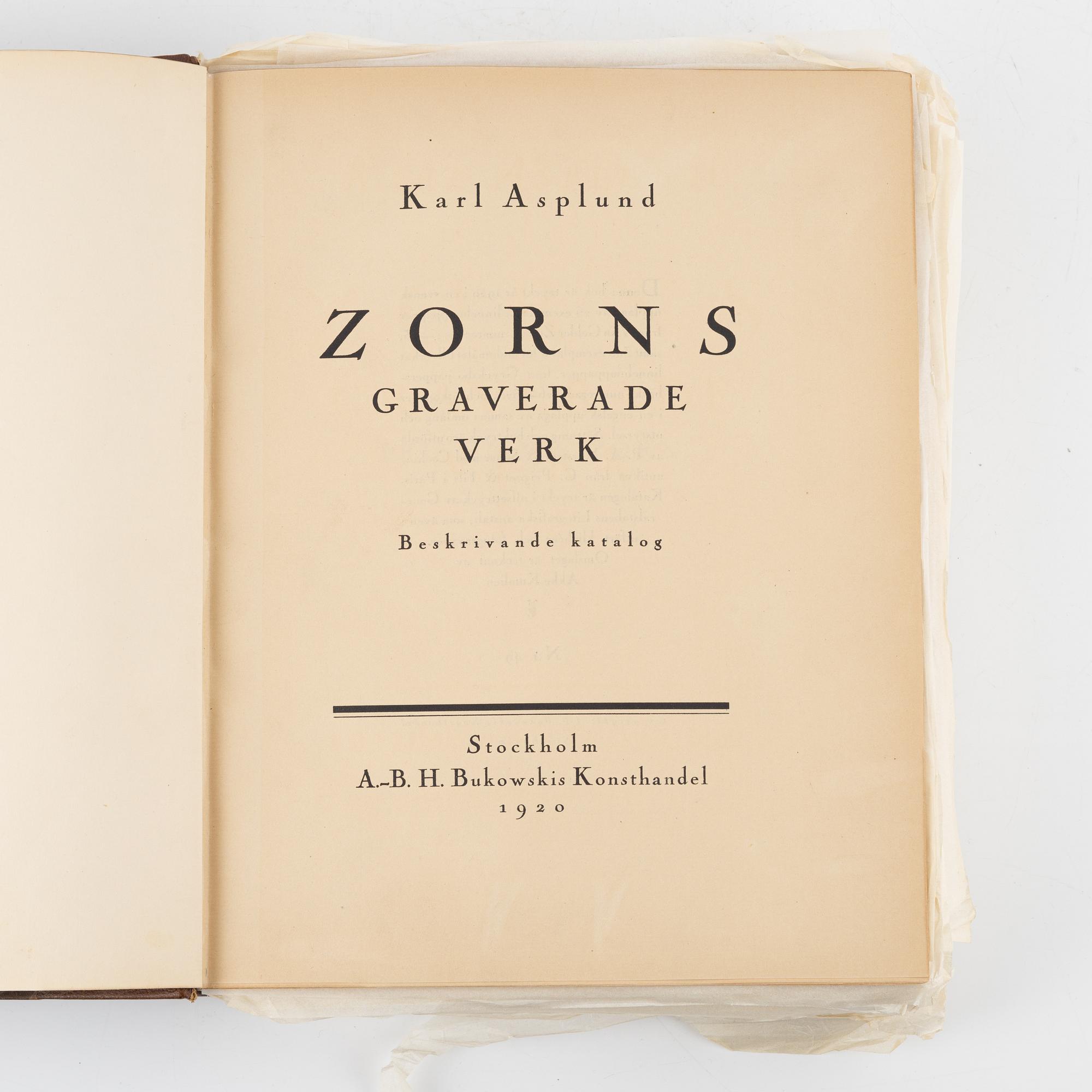 Karl Asplund," Zorns graverade verk. Beskrivande katalog". I-II. Stockholm (A.-B. Bukowskis konsthandel) 1920-21.