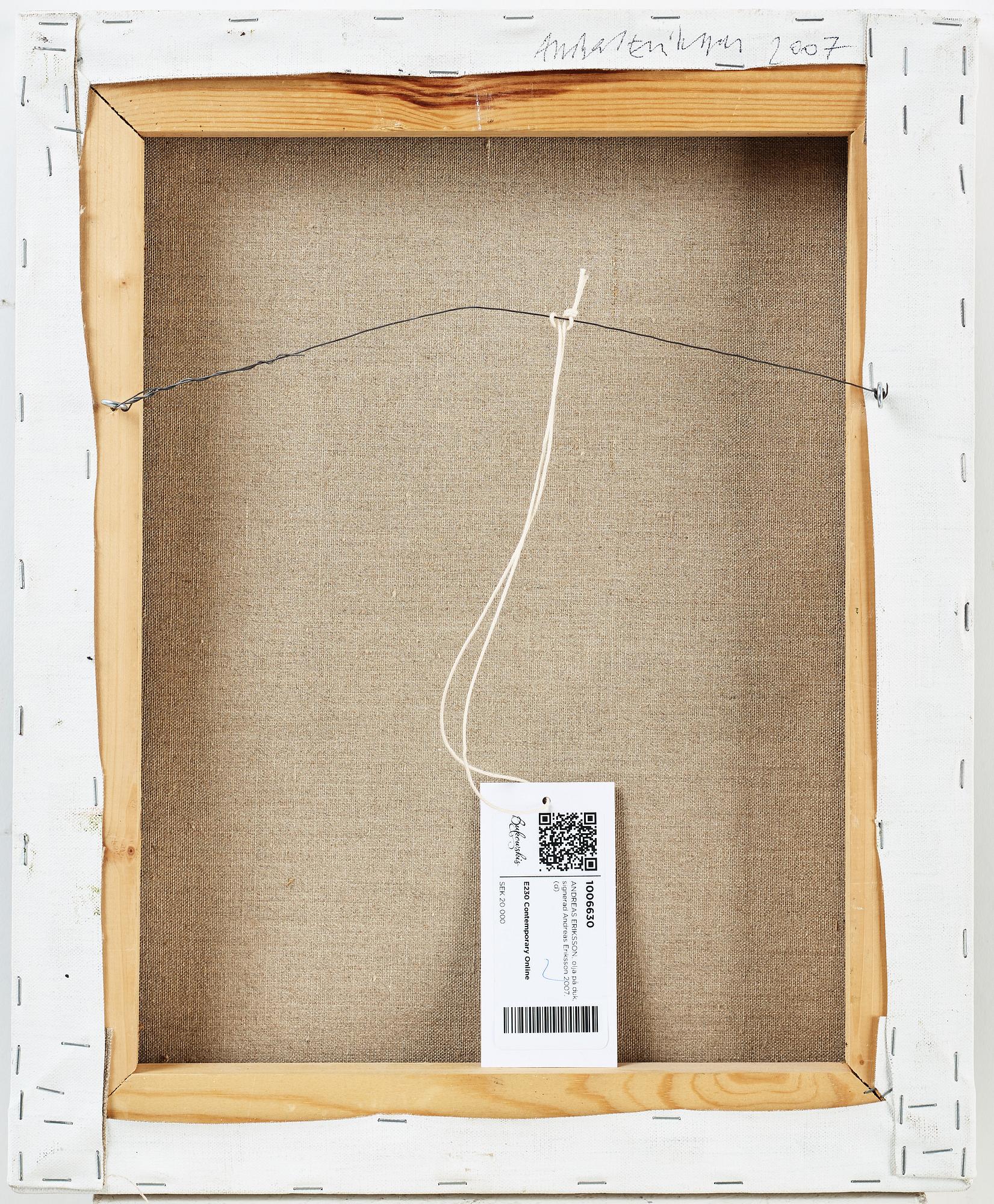 ANDREAS ERIKSSON, signerad Andreas Eriksson 2007 a tergo. Olja på duk.