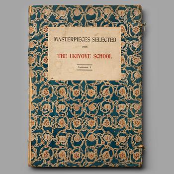 MASTERPIECES SELECTED UKIYOYE SCHOOL, VOLUME I. Tokyo, published by The Shimbi Shoin, Tokyo MCMVI.