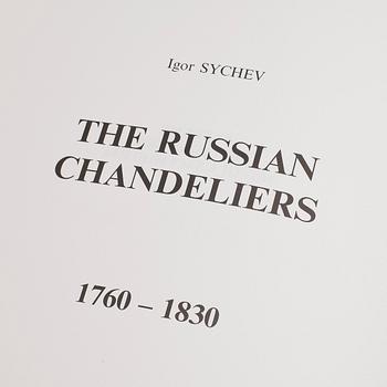 BOK, The Russian Chandelieres, 1760-1830, Igor Sychev, P.B.V.R., Ryssland 2003.