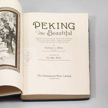 HERBERT C. WHITE, Peking the Beautiful. Shanghai, China: The Commercial Press, Limited, 1927.