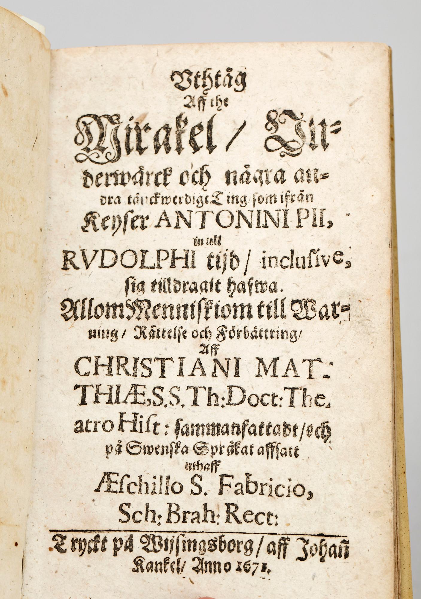 BOK, "Uthtåg aff the Mirakel Underwärck och några andra..." av Christian Mattiae, Kankel Visingsborg 1671.