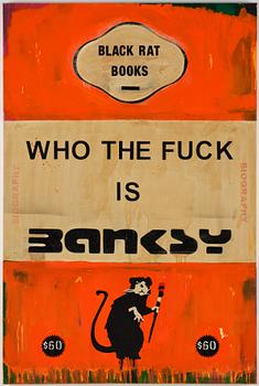 James McQueen, "Who the fuck is Banksy".