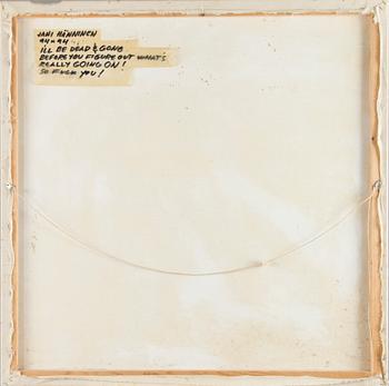 Jani Hänninen, "I'll be dead and gone before you figure out what's going on!".