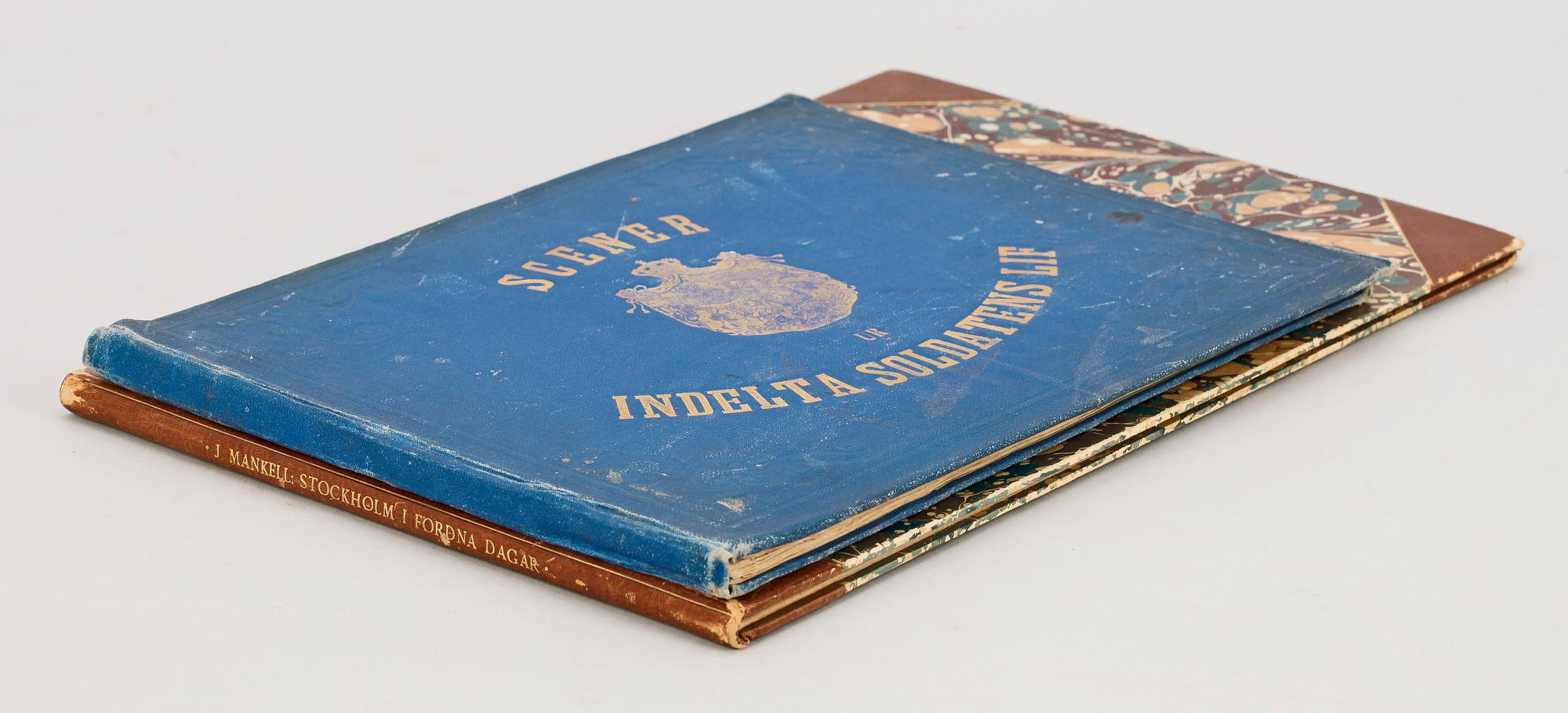 BÖCKER, 2 st, "Scener ur Indelta soldatens lif", Stockholm 1866 resp "Stockholm i fordna dagar", J Mankell, Stockholm 1874.