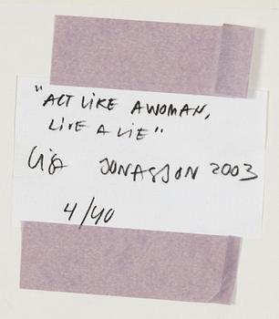 Lisa Jonasson, "Acrt like a woman....live a lie".