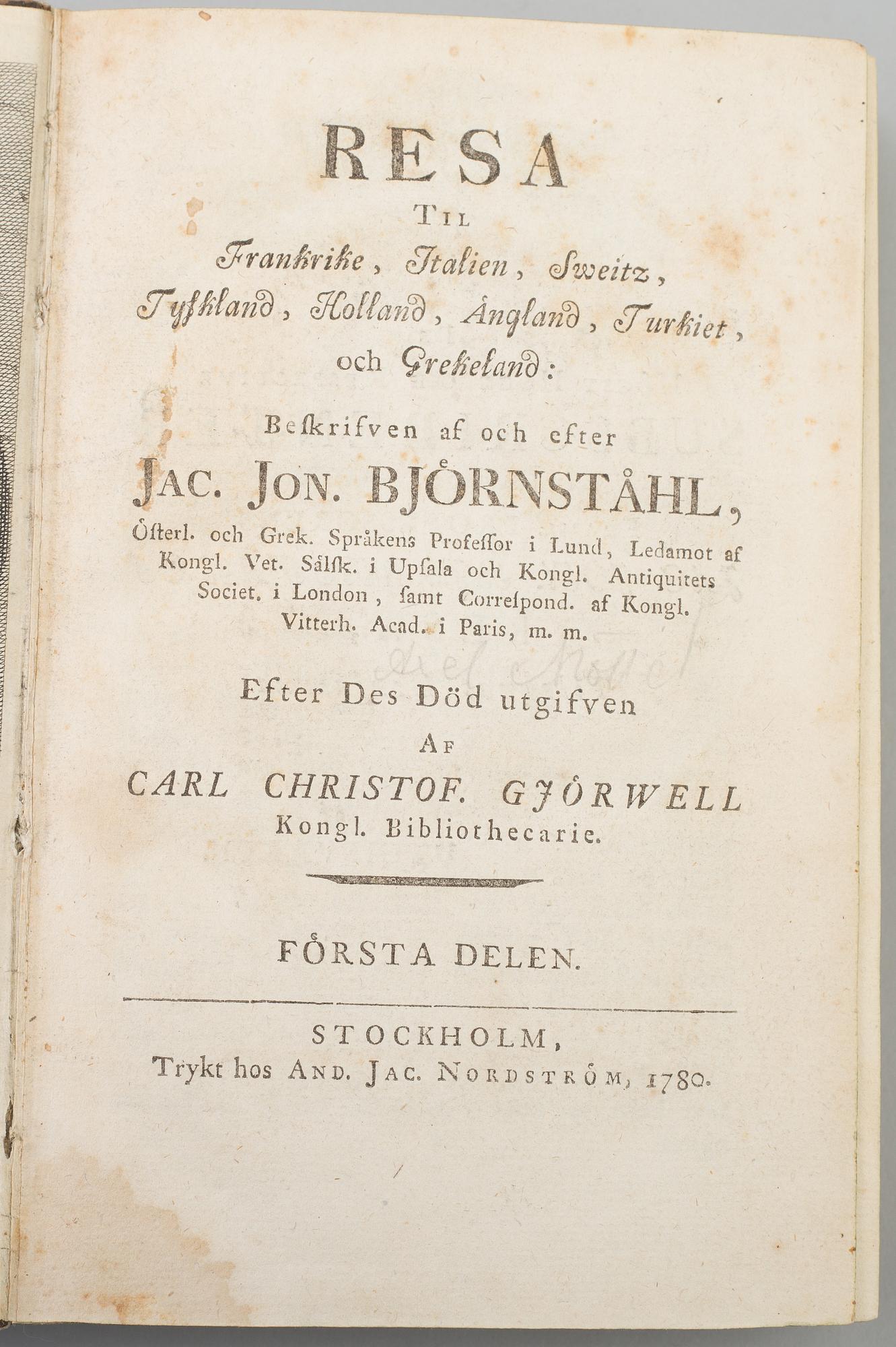 JOHAN JACOB BJÖRNSTÅHL, "Resa til Frankrike, Italien...",4 band, utg. C. Chr. Gjörwell. I-VI. (A. J. Nordström) 1780-84.
