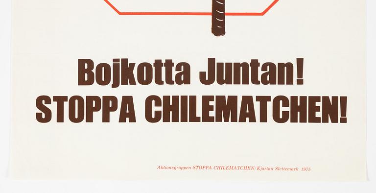 Kjartan Slettemark, 'Stop Bojkotta Juntan! Stoppa Chilematchen!'.