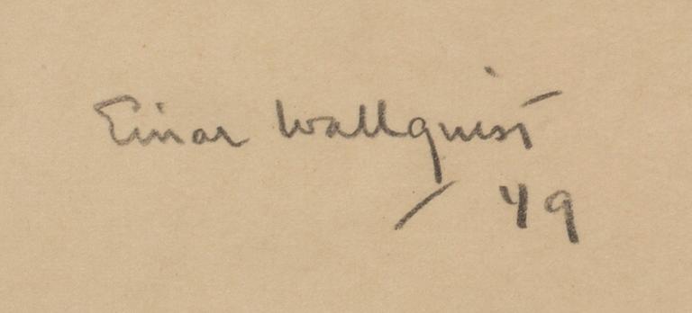 EINAR WALLQUIST,  drawing, signed and dated -49.
