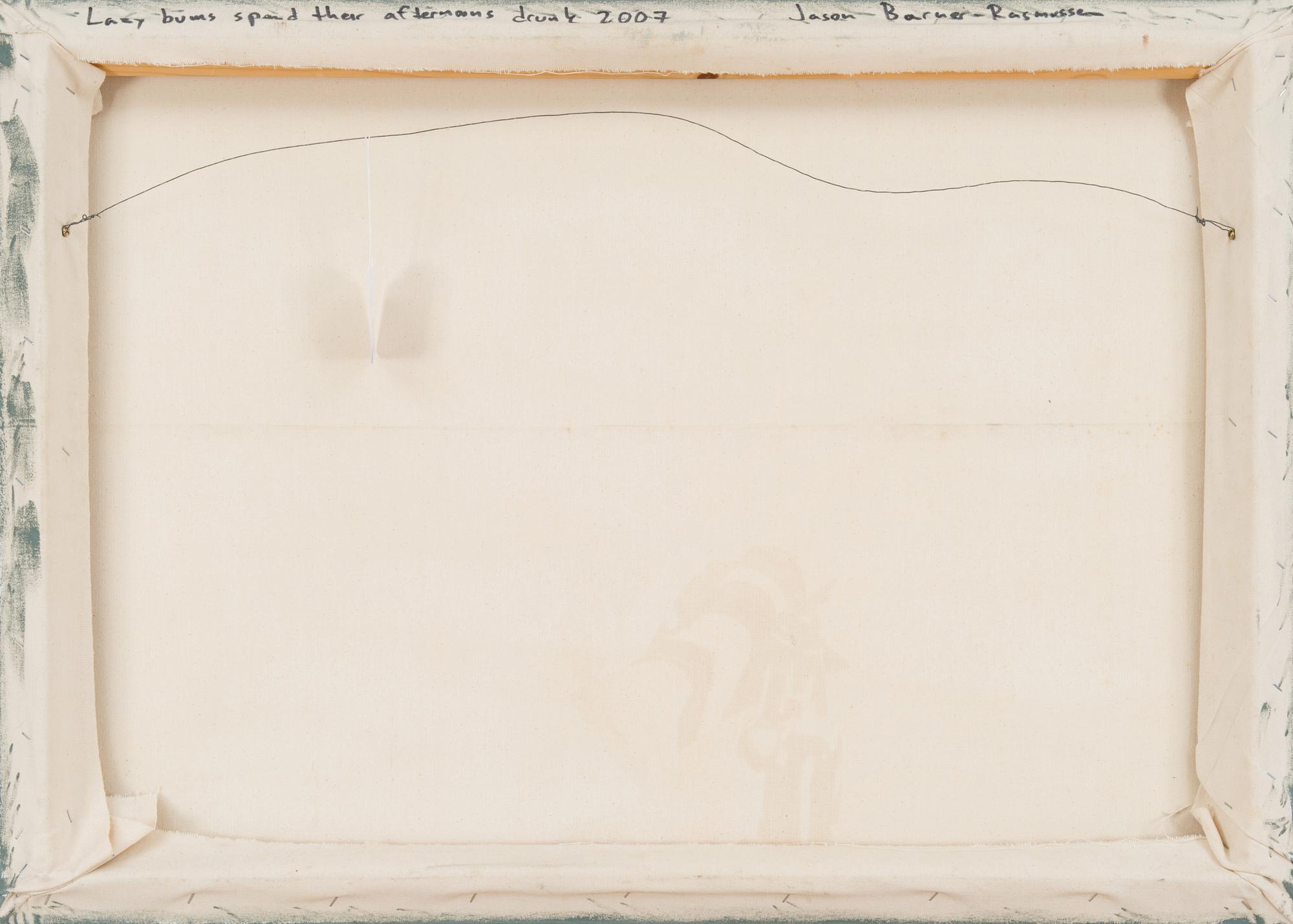 JASON BARNER-RASMUSSEN, "LAZY BUMS SPEND THEIR AFTERNOONS DRUNK".