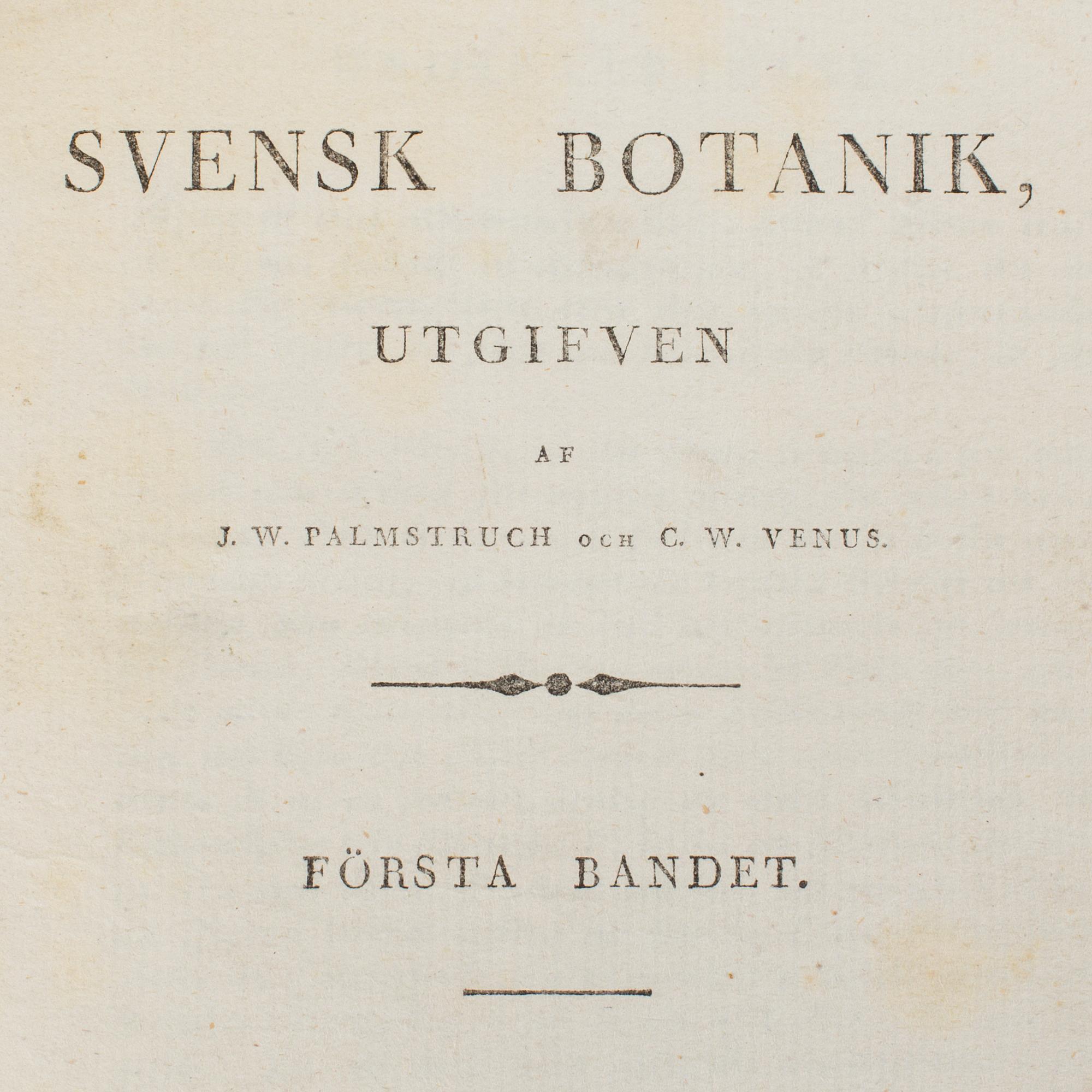 JOHAN WILHELM PALMSTRUCH, SVENSK BOTANIK, 1-9, Stockholm & Uppsala, 1802 - 1825.