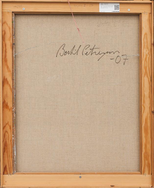 BERTIL PETERSSON, olja på duk.  Signerad a tergo samt daterad -07.