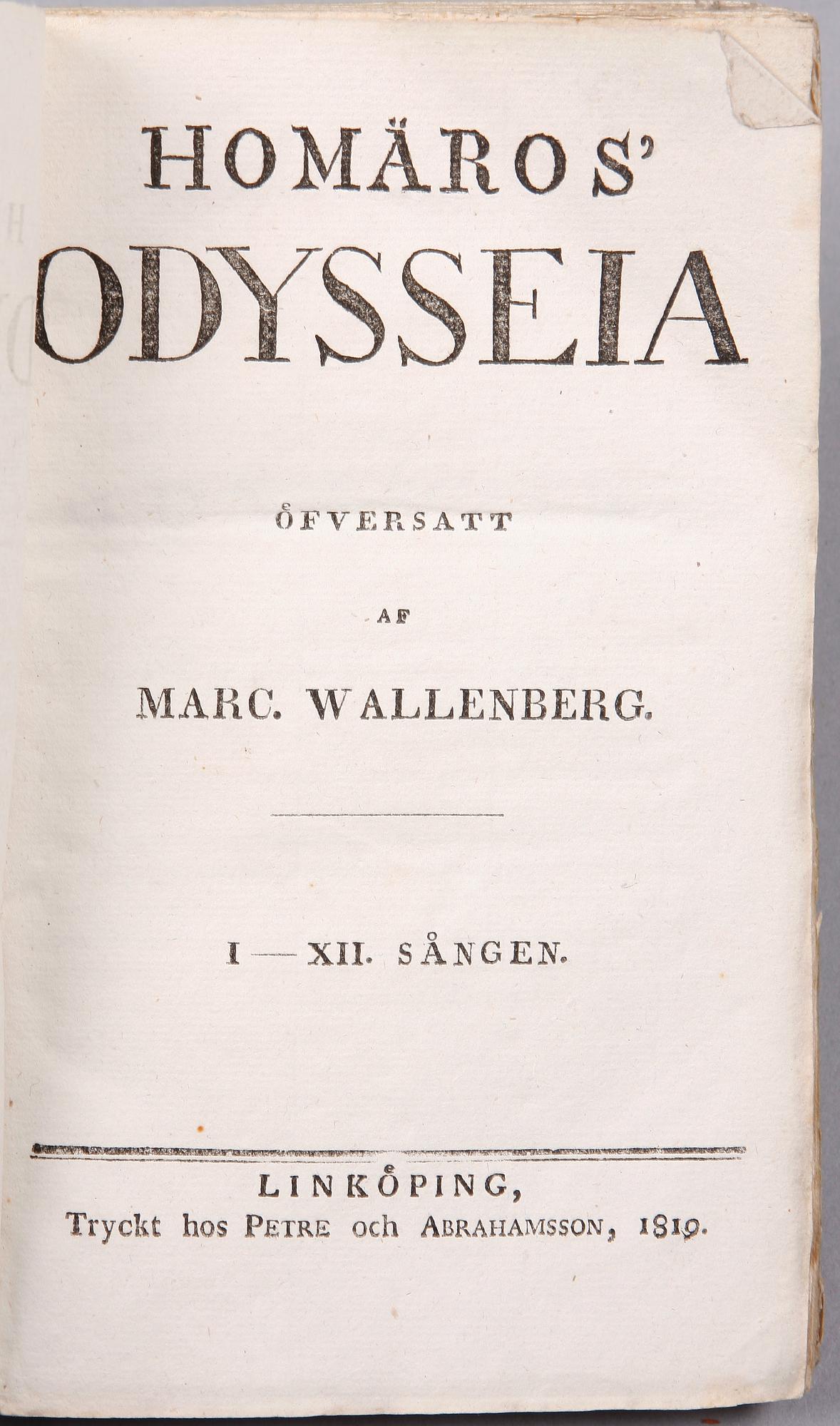 BÖCKER, I-II, "Odyssen", översatt av Marcus Wallenberg, Linköping 1819 resp 1821.