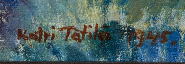 KATRI TÄTILÄ, öljy kankaalle, signeeratu ja päivätty 1945.