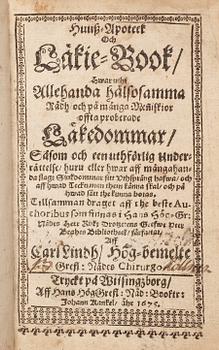 CARL LINDH, Huus-Apoteek och Läkie-Book hwaruthi Allehanda hälsosamma Rådh...Läkedommar..., Johann Kanckel, Wisingsborg 1675.