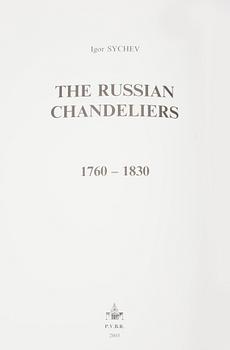 BOK, The Russian Chandelieres, 1760-1830, Igor Sychev, P.B.V.R., Ryssland 2003.