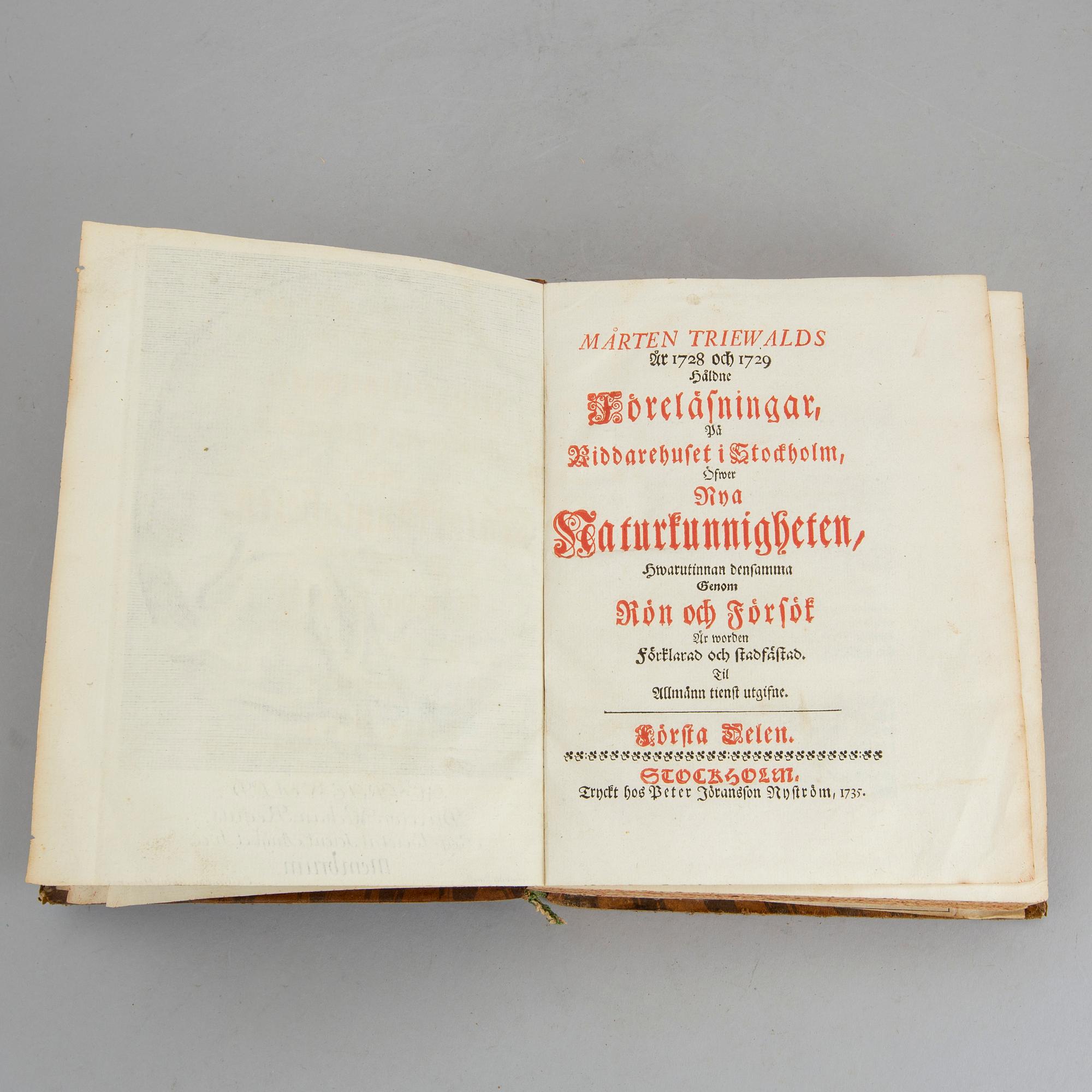 MÅRTEN TRIEWALD. År 1728 och 1729 håldne föreläsningar, på Riddarehuset i Stockholm, volym I, Stockholm 1735.